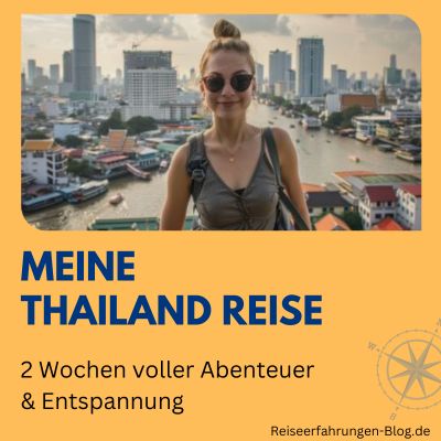 Meine Thailand Reise - 2 Wochen voller Abenteuer und Entspannung