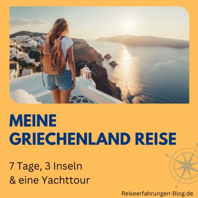 Meine Griechenland Reise - 7 Tage 3 Inseln und eine Yachttour