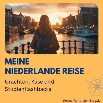 Meine Niederlande Reise - Grachten Käse und Studienflashbacks
